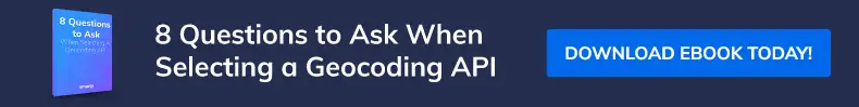 Download '8 Questions to Ask When Selecting A Geocoding API' Now.