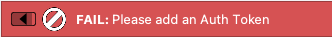 FAIL: Please add an Auth Token
