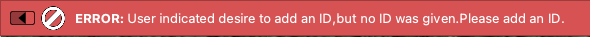 ERROR: User indicated desire to add an ID, but no ID was given. Please add an ID.