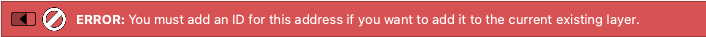 ERROR: You must add an ID for this address if you want to add it to he current layer