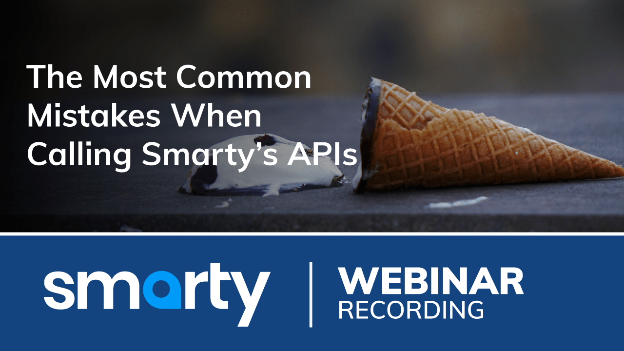 The Most Common Mistakes When Calling Smarty APIs | Webinar